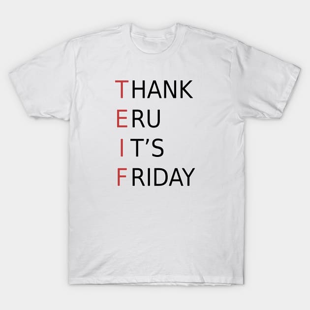 Thank Eru It's Friday T-Shirt by silmarillionshirts